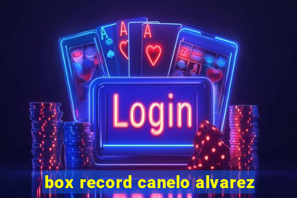 box record canelo alvarez